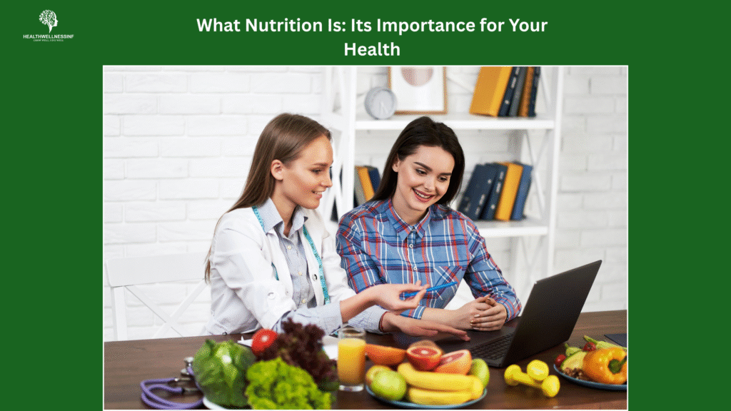 A nutritionist guiding a woman about what nutrition is, showing fruits, vegetables, and juice on the table to highlight healthy eating and the importance of good nutrition for overall health.