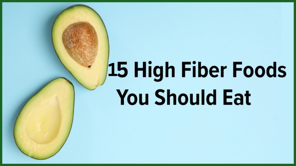 15 High Fiber Foods You Should Eat Daily